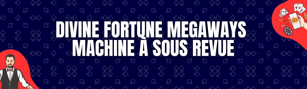 Divine Fortune megaways machine à sous Revue